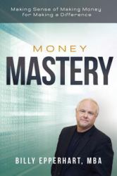 Money Mastery : Making Sense of Making Money for Making a Difference