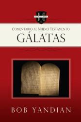 Galatas : Un Comentario Del Nuevo Testamento