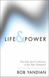 Life & Power : The Holy Spirit's Ministry in the New Testament