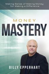 Money Mastery : Making Sense of Making Money for Making a Difference