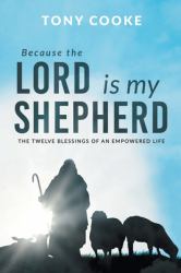 Because the Lord Is My Shepherd : The Twelve Blessings of an Empowered Life