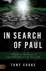In Search of Paul : Unleashing the Power of Mentors in Your Life
