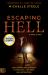 Escaping Hell : A True Story of God's Miraculous Power to Restore a Life Bent on Destruction