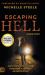 Escaping Hell : A True Story of God's Miraculous Power to Restore a Life Bent on Destruction
