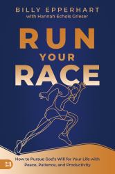 Run Your Race : How to Pursue God's Will for Your Life with Peace, Patience, and Productivity