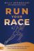 Run Your Race : How to Pursue God's Will for Your Life with Peace, Patience, and Productivity