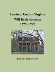 Loudoun County, Virginia Will Book, 1772-1782
