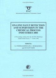 On-Line Fault Detection and Supervision in the Chemical Process Industries, 2001 : (CHEMFAS-4): A Processing Volume from the 4th IFAC Workshop, Jejudo Island, Korea, 7-8 June 2001