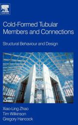 Cold-Formed Tubular Members and Connections : Structural Behaviour and Design