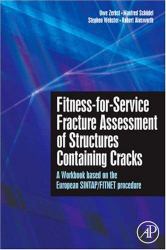 Fitness-For-Service Fracture Assessment of Structures Containing Cracks : A Workbook Based on the European SINTAP/FITNET Procedure