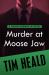 Murder at Moose Jaw