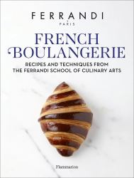 French Boulangerie : Recipes and Techniques from the Ferrandi School of Culinary Arts