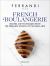 French Boulangerie : Recipes and Techniques from the Ferrandi School of Culinary Arts