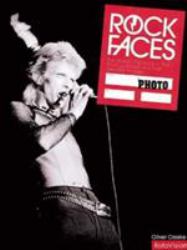 Rock Faces : World's Top Rock 'n' Roll Photographers and Their Greatest Images