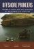 Offshore Pioneers: Brown & Root and the History of Offshore Oil and Gas Offshore Pioneers: Brown & Root and the History of Offshore Oil and Gas