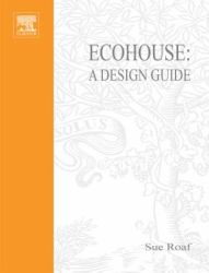 Ecohouse: A Design Guide