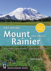 Day Hiking: Mount Rainier : National Park, Crystal Mountain, Cayuse and Chinook Passes