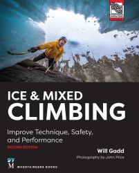 Ice and Mixed Climbing : Improve Technique, Safety, and Performance