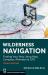 Wilderness Navigation, 4th Edition : Finding Your Way Using Map, Compass, Altimeter and GPS