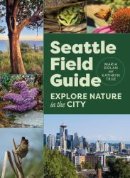 Seattle Field Guide : Explore Nature in the City