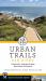 Urban Trails: San Diego : City Parks * Beaches & Bays * Mountains & Canyons