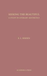 Seeking the Beautiful : A Study in Literary Aesthetics