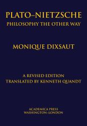 Plato-Nietzsche : Philosophy the Other Way