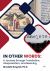 In Other Words : A Journey Through Translation, Interpretation, and Meaning