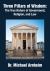 Three Pillars of Wisdom : The True Nature of Government, Religion, and Law
