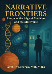 Narrative Frontiers : Essays at the Edge of Medicine and the Multiverse