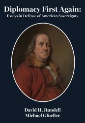 Diplomacy First Again: : Essays in Defense of American Sovereignty