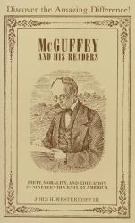 McGuffey and His Readers : Piety, Morality, and Education in Nineteenth-Century America
