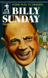 Billy Sunday : Homerun to Heaven