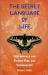The Secret Language of Life : How Animals and Plants Feel and Communicate