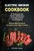 Electric Smoker Cookbook : 25 Quick and Easy Electric Grill Recipes to Smoke and Grill Just Everything, Ultimate BBQ Cookbook for Outdoor and Indoor Cooking