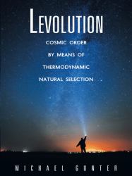 Levolution : Cosmic Order by Means of Thermodynamic Natural Selection