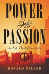 Power and Passion : An Epic Novel of The 1960S