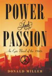 Power and Passion : An Epic Novel of The 1960S