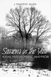 Seasons in the Year : Poems, Prayers, Praise and Prose