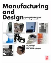 Manufacturing and Design : Understanding the Principles of How Things Are Made