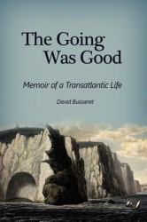 The Going Was Good : Memoir of a Transatlantic Life