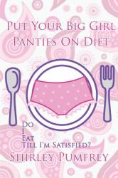 Put Your Big Girl Panties on Diet