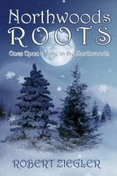 Northwoods Roots : Once upon a Time in the Northwoods