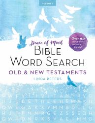 Peace of Mind Bible Word Search: Old and New Testaments : Over 150 Large-Print Puzzles to Enjoy!