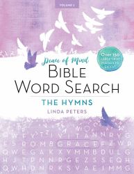 Peace of Mind Bible Word Search: the Hymns : Over 150 Large-Print Puzzles to Enjoy!