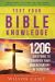 Test Your Bible Knowledge : 1,206 Questions to Sharpen Your Understanding of Scripture Test Your Bible Knowledge : 1,206 Questions to Sharpen Your Understanding of Scripture