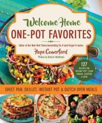 Welcome Home One-Pot Favorites : Sheet Pan, Skillet, Instant Pot and Dutch Oven Meals