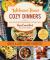 Welcome Home Cozy Dinners : Quick and Easy Family Favorites