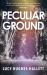 Peculiar Ground : A Novel