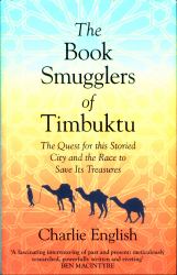 The Book Smugglers of Timbuktu : The Quest for This Storied City and the Race to Save Its Treasures
